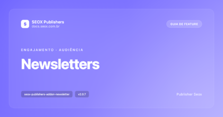 Capa do guia: Newsletters, addon SEOX Publishers para formulário de inscrição com integração a 6 provedores de email marketing, reCAPTCHA v3 e consentimento LGPD Capa do guia: Newsletters, addon SEOX Publishers para formulário de inscrição com integração a 6 provedores de email marketing, reCAPTCHA v3 e consentimento LGPD