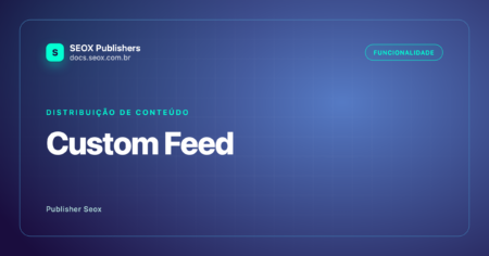 Capa do guia: Custom Feed, addon SEOX Publishers para criar feeds RSS personalizados por categoria e tag com URL pública Capa do guia: Custom Feed, addon SEOX Publishers para criar feeds RSS personalizados por categoria e tag com URL pública